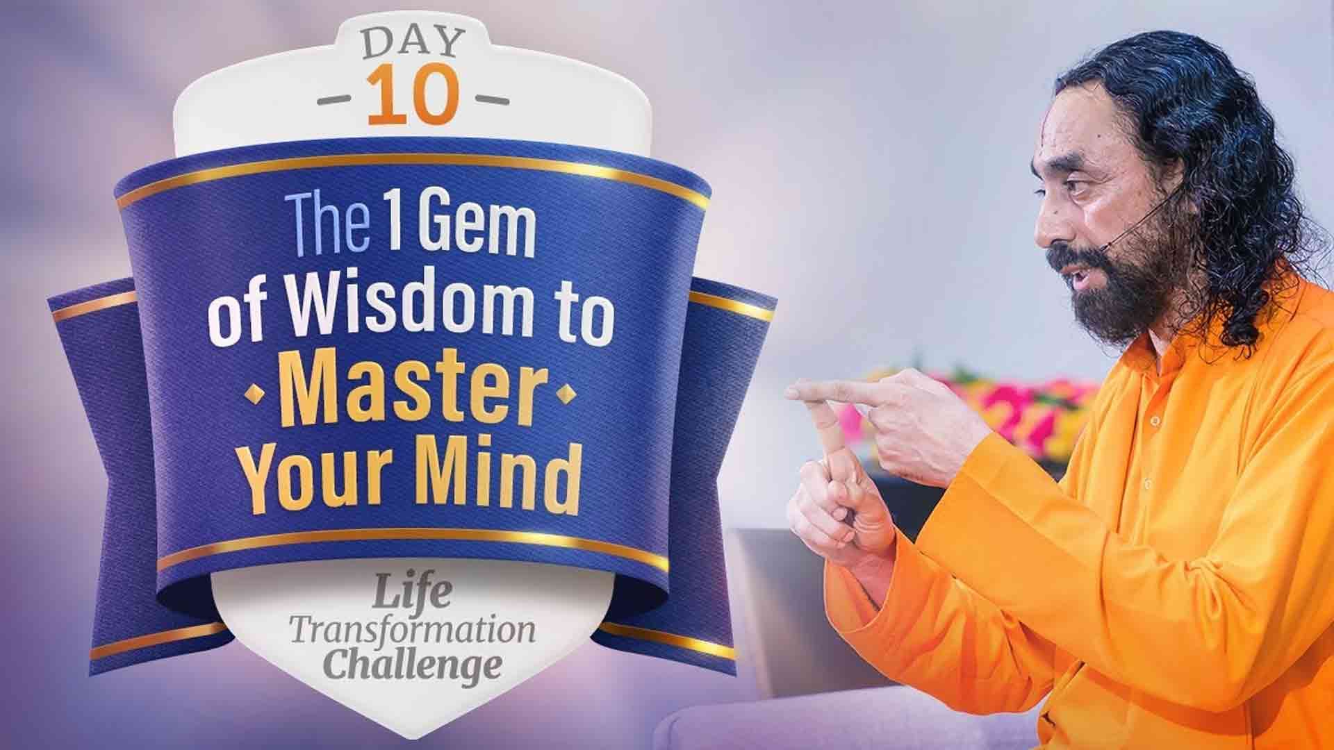 The 1 Gem of Wisdom to Master your Mind । Life Transformation Challenge 10/21