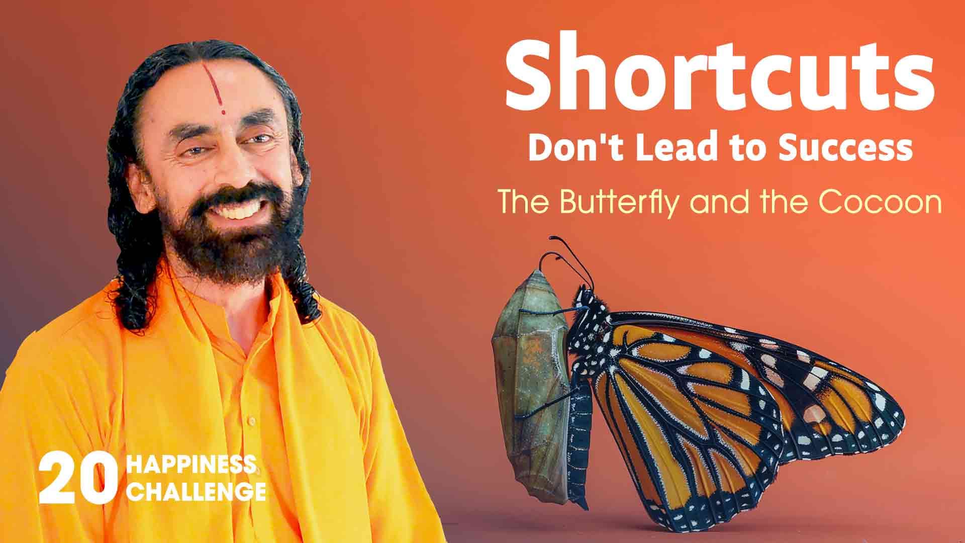 Shortcuts Don't Lead to Success । Happiness Challenge 20/21