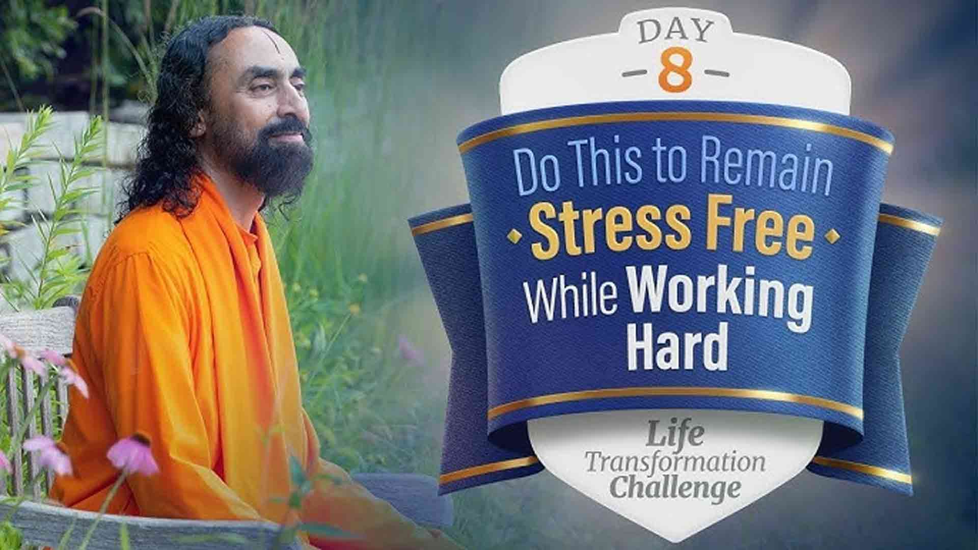 Do this to Remain Stress Free While Working । Life Transformation Challenge 8/21 Hard