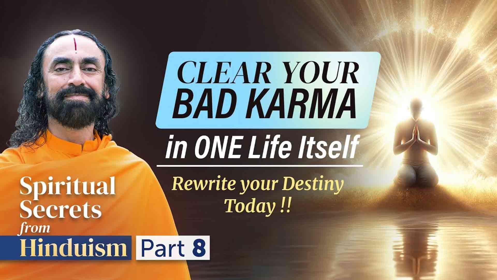 Clear Your Bad Karma in ONE Life Itself - The Way to Rewrite your Destiny