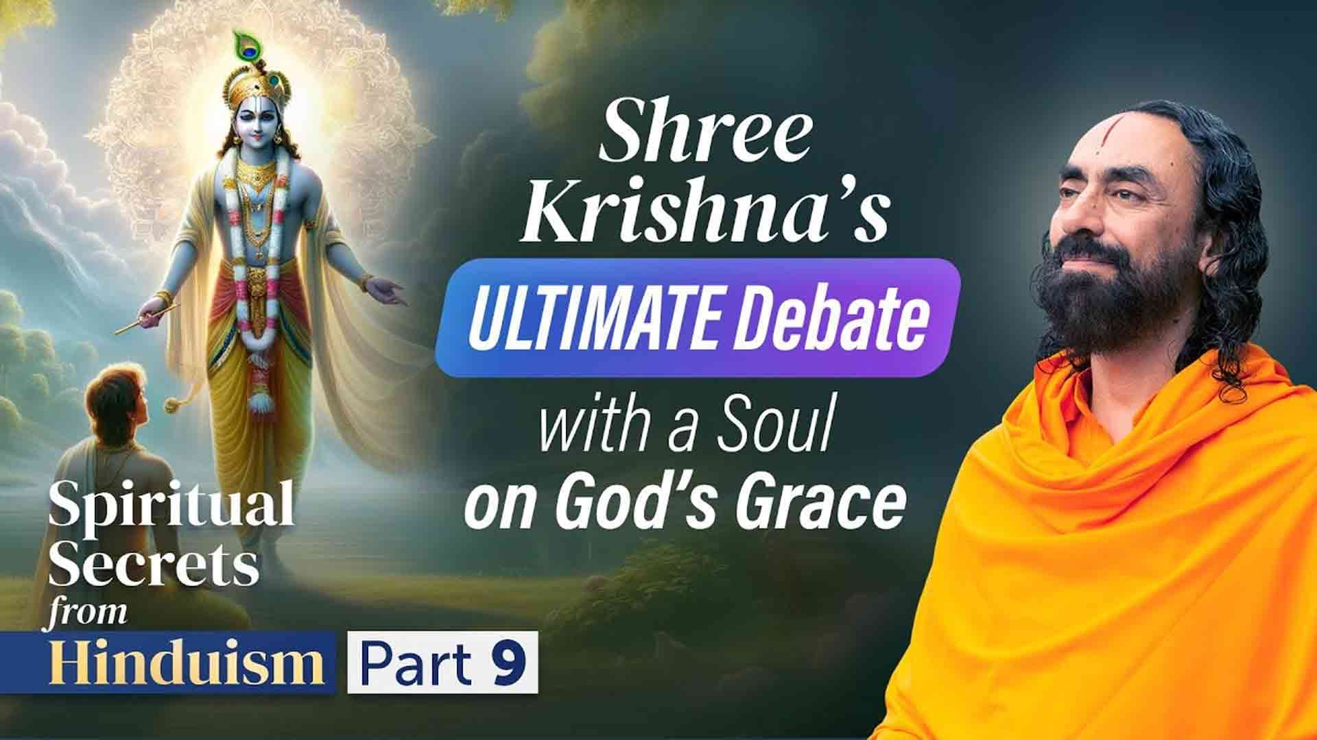 Shree Krishna's Ultimate Debate with a Soul - Why the Delay in God's Grace?